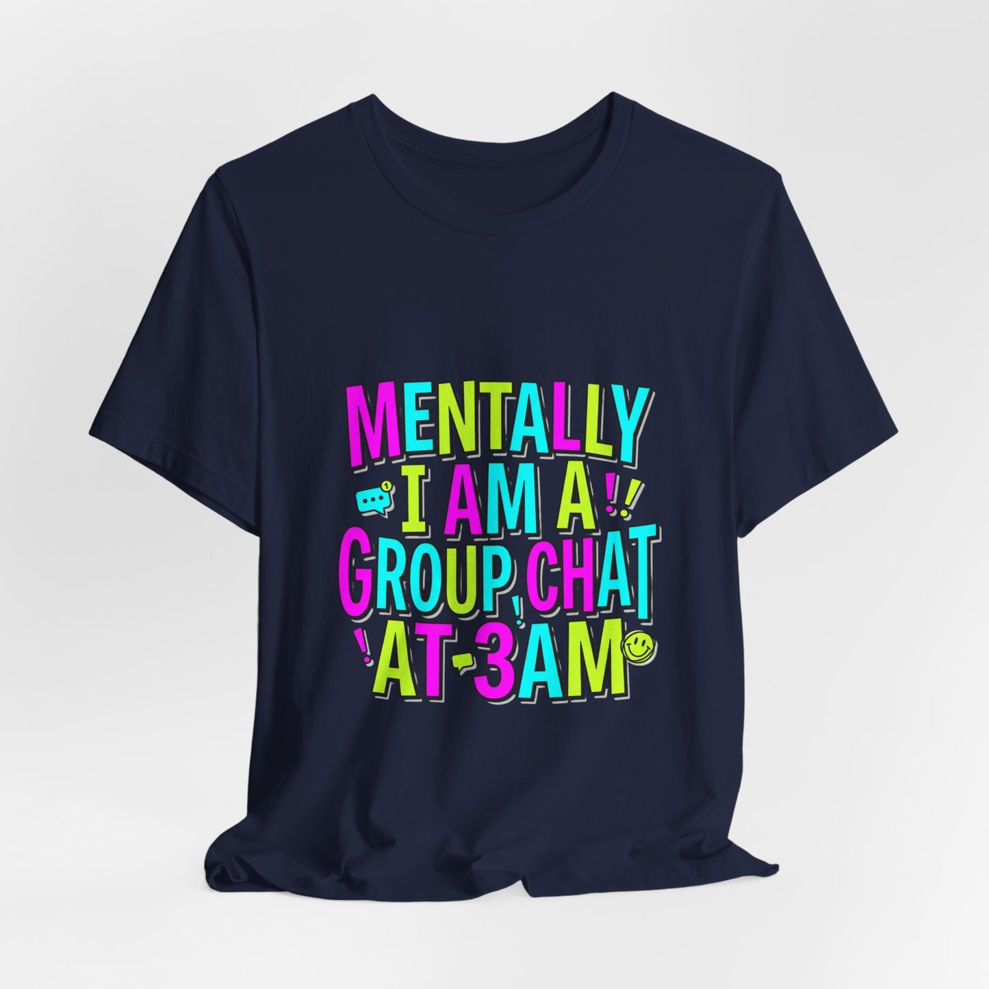 Mentally I Am A Group Chat At 3AM Tee | meme shirt, cringe-core