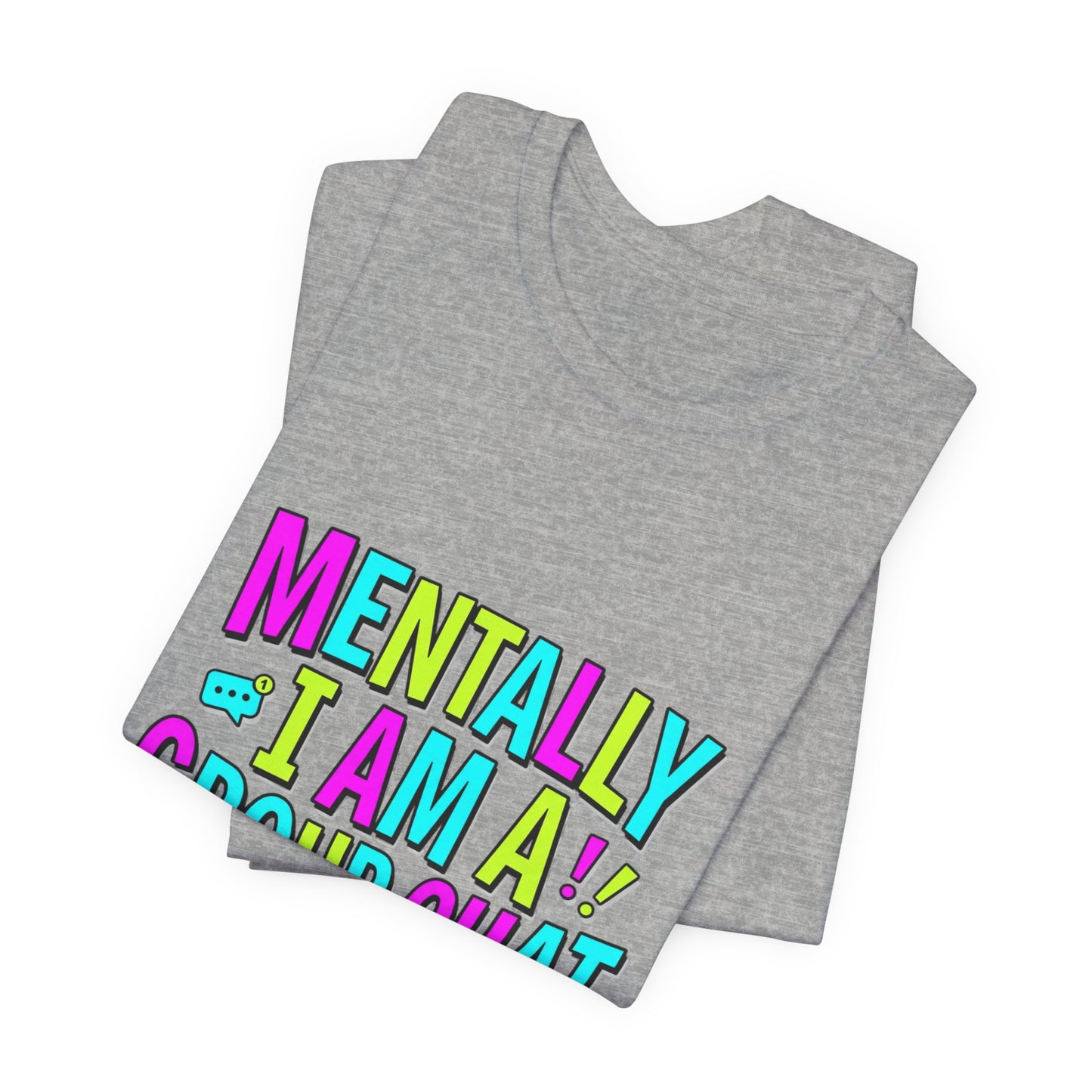 Mentally I Am A Group Chat At 3AM Tee | meme shirt, cringe-core