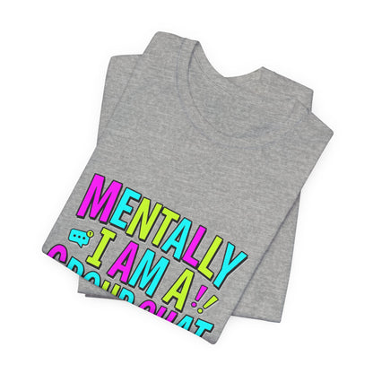 Mentally I Am A Group Chat At 3AM Tee | meme shirt, cringe-core