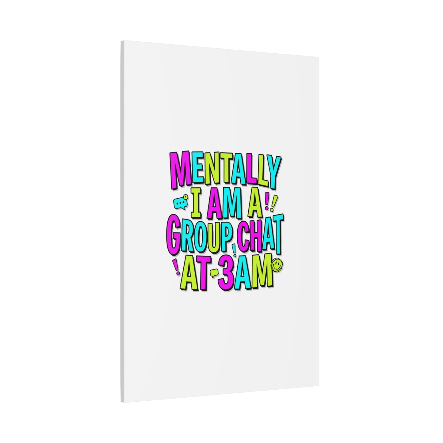 Mentally I Am A Group Chat At 3AM Canvas | meme-core, brainrot humor