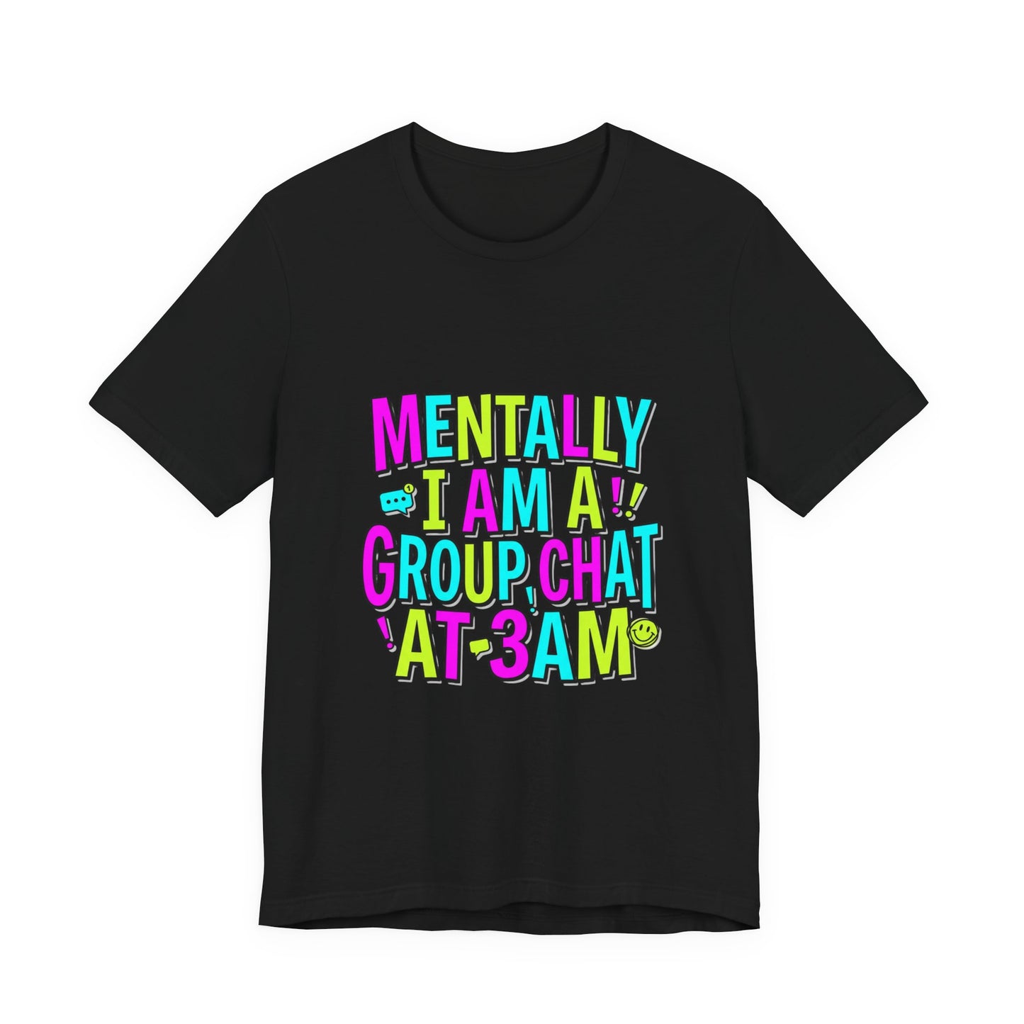 Mentally I Am A Group Chat At 3AM Tee | meme shirt, cringe-core