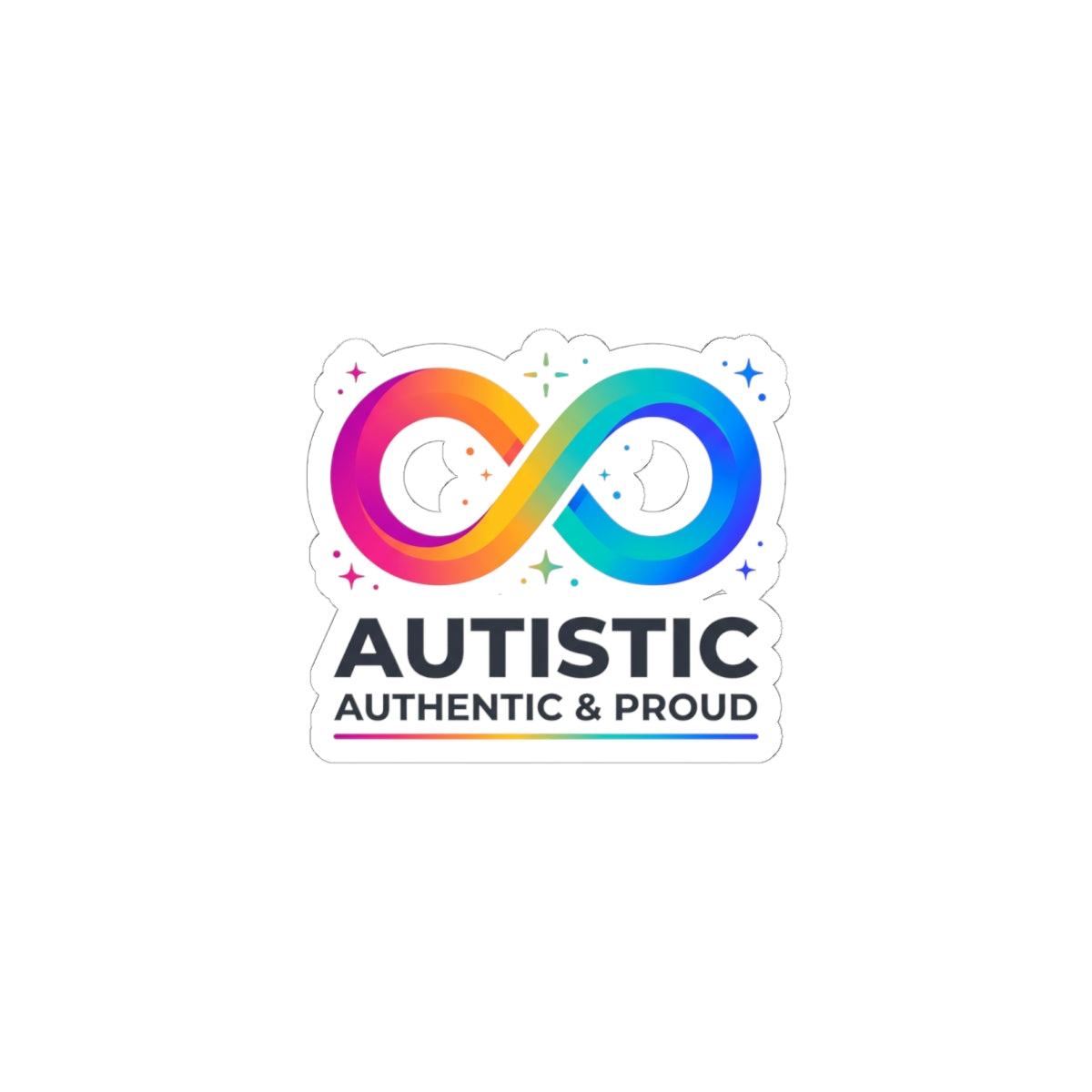 Autistic Authentic & Proud Infinity Sticker | Neurodiversity, Sensory-Friendly