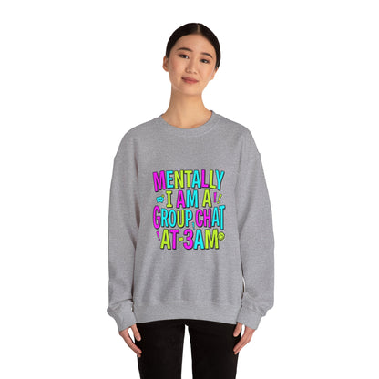 Mentally I Am A Group Chat At 3AM Sweatshirt | meme shirt, brainrot humor
