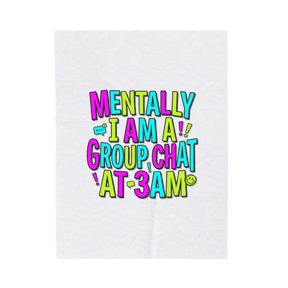 Mentally I Am A Group Chat at 3AM Velveteen Blanket | meme-core, cringe-core