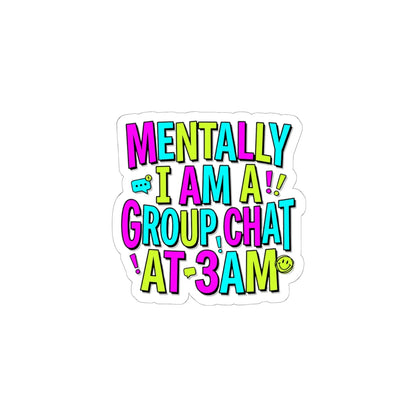 Mentally I Am A Group Chat At 3AM Sticker | meme-core, brainrot humor