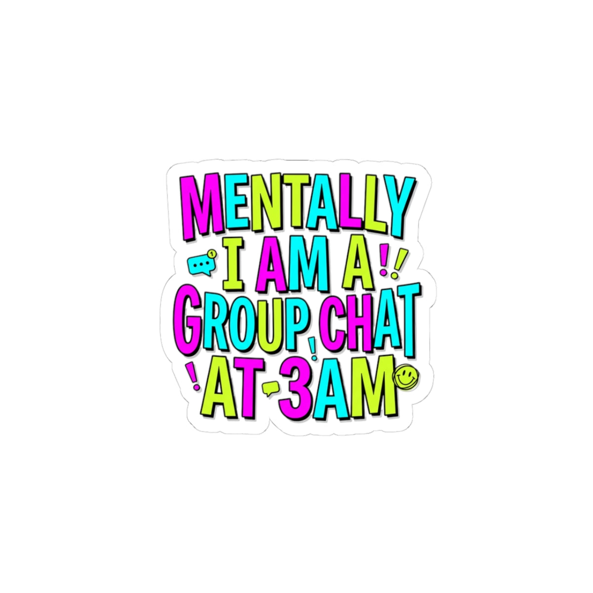 Mentally I Am A Group Chat At 3AM Sticker | meme-core, brainrot humor