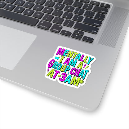 Mentally I Am A Group Chat At 3AM Sticker | meme-core, brainrot humor