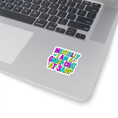 Mentally I Am A Group Chat At 3AM Sticker | meme-core, brainrot humor