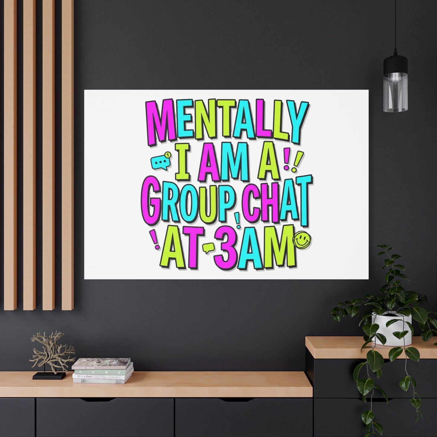 Mentally I Am A Group Chat At 3AM Canvas | meme-core, brainrot humor