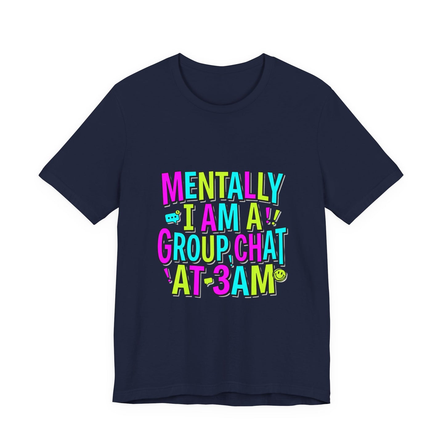 Mentally I Am A Group Chat At 3AM Tee | meme shirt, cringe-core