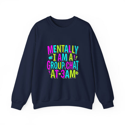 Mentally I Am A Group Chat At 3AM Sweatshirt | meme shirt, brainrot humor