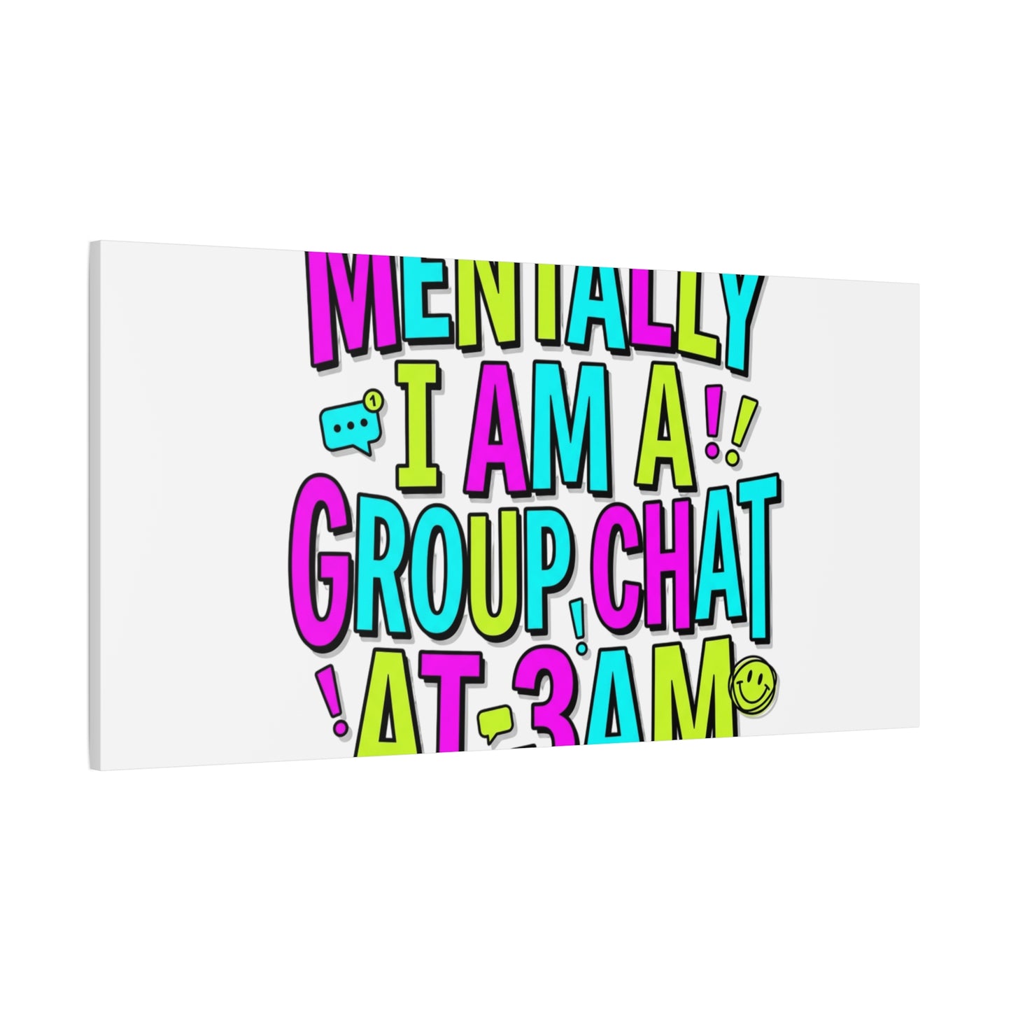 Mentally I Am A Group Chat At 3AM Canvas | meme-core, brainrot humor
