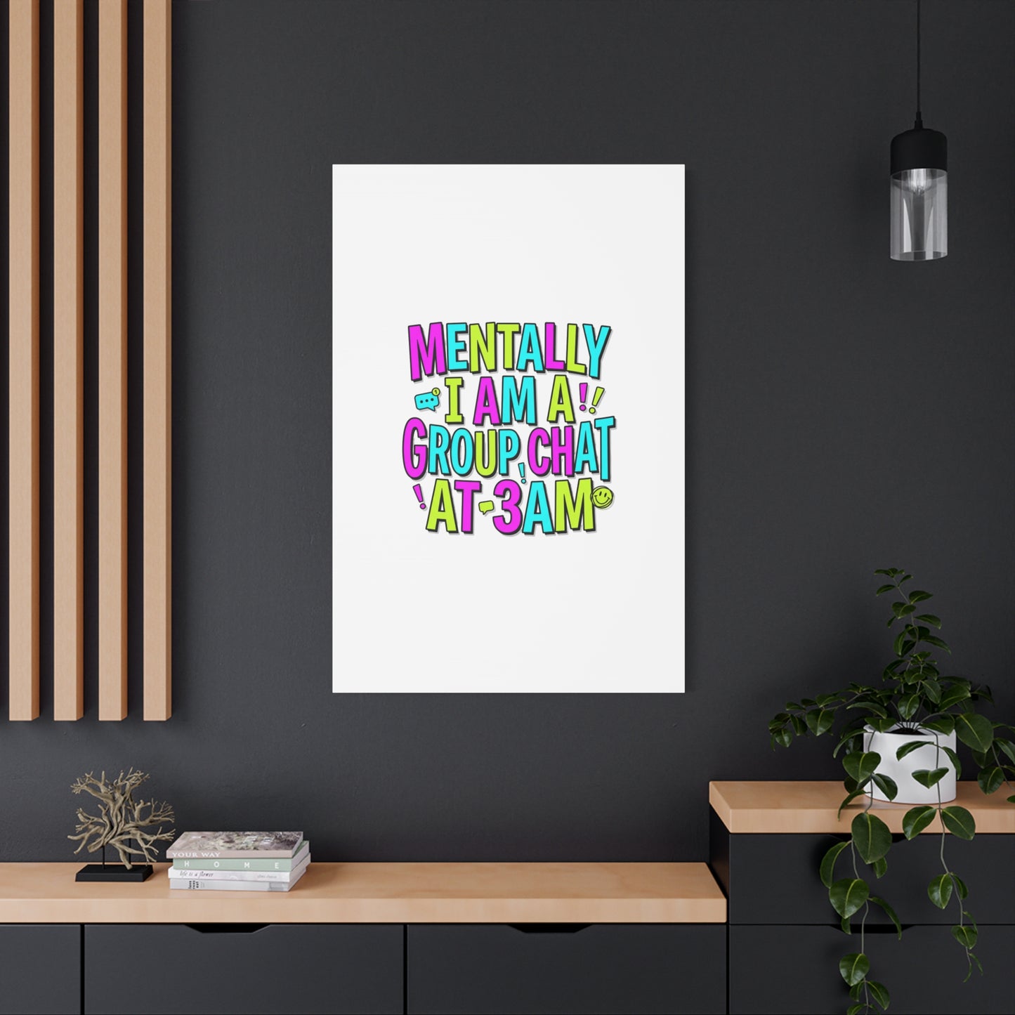 Mentally I Am A Group Chat At 3AM Canvas | meme-core, brainrot humor