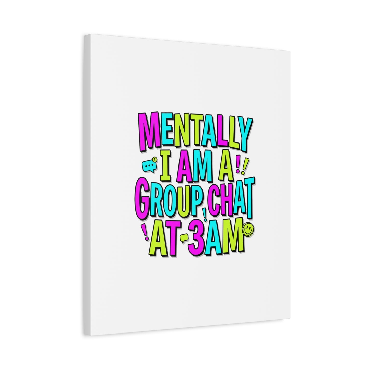 Mentally I Am A Group Chat At 3AM Canvas | meme-core, brainrot humor