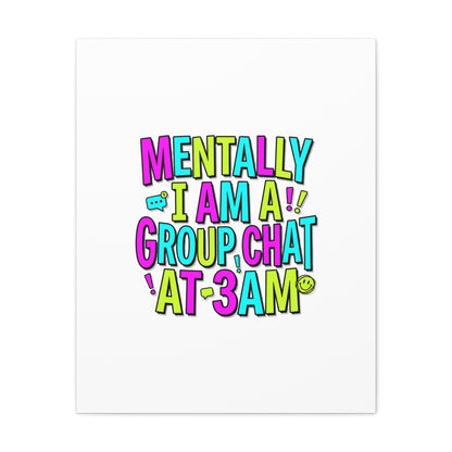 Mentally I Am A Group Chat At 3AM Canvas | meme-core, brainrot humor