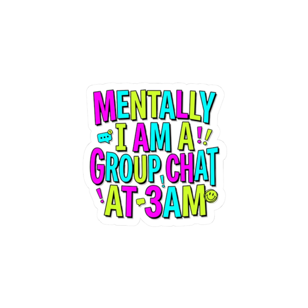 Mentally I Am A Group Chat At 3AM Sticker | meme-core, brainrot humor