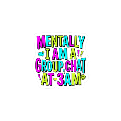 Mentally I Am A Group Chat At 3AM Sticker | meme-core, brainrot humor