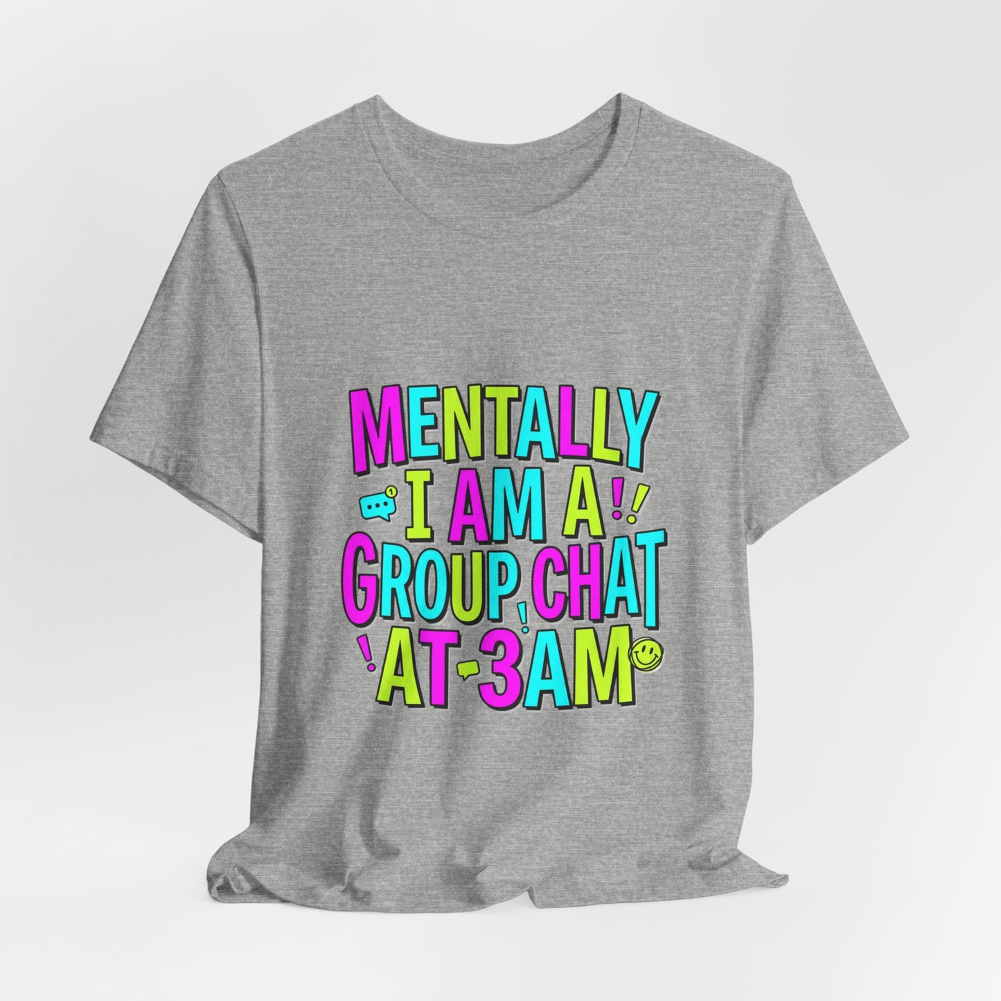 Mentally I Am A Group Chat At 3AM Tee | meme shirt, cringe-core