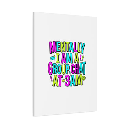 Mentally I Am A Group Chat At 3AM Canvas | meme-core, brainrot humor