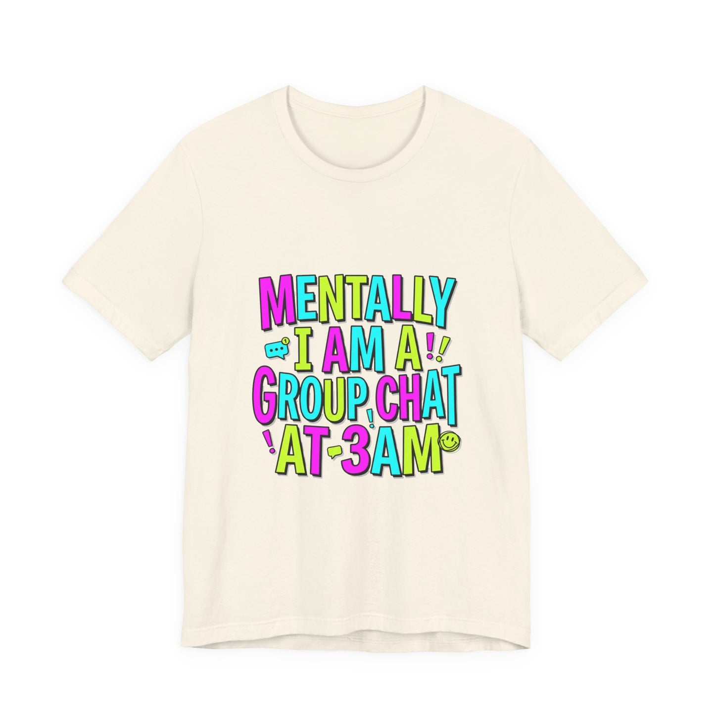 Mentally I Am A Group Chat At 3AM Tee | meme shirt, cringe-core