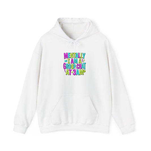Mentally in a Group Chat at 3AM Hoodie | meme shirt, brainrot humor