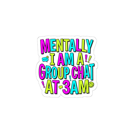 Mentally I Am A Group Chat At 3AM Sticker | meme-core, brainrot humor
